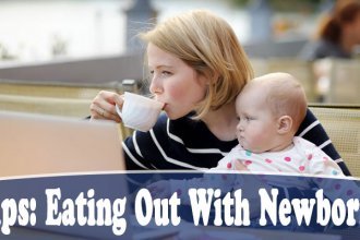 Eating Out With A Newborn: 63 Experts Offer 32+ Tips for Parents