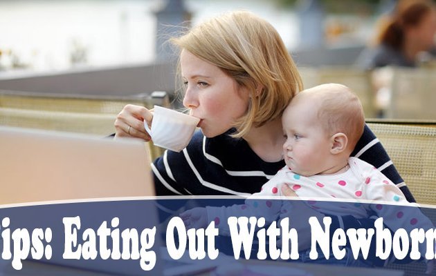 Eating Out With A Newborn: 63 Experts Offer 32+ Tips for Parents