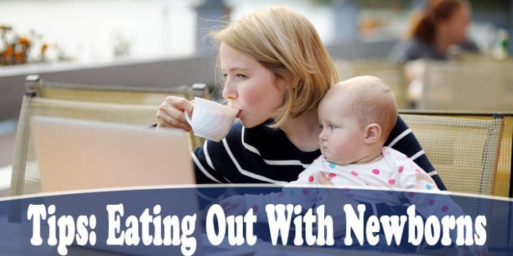 Eating Out With A Newborn: 63 Experts Offer 32+ Tips for Parents